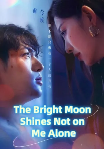 The Bright Moon Shines Not on Me Alone